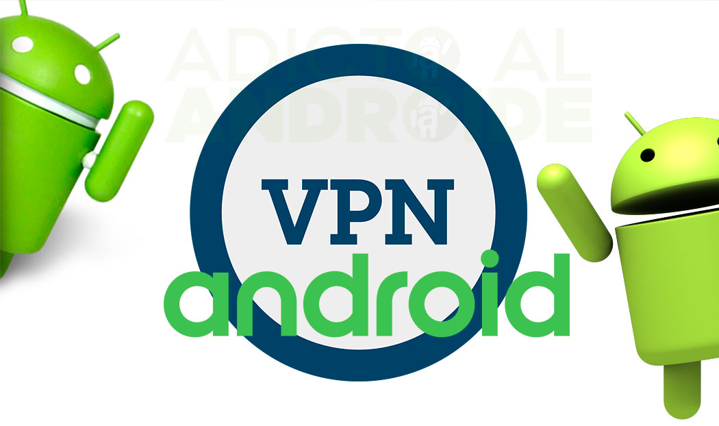 Las mejores aplicaciones VPN para Android